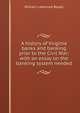 A history of Virginia banks and banking prior to the Civil War; with an essay on the banking system needed, William Lawrence Royall 
