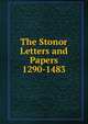 The Stonor Letters and Papers 1290-1483, 