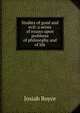Studies of good and evil: a series of essays upon problems of philosophy and of life, Royce, Josiah, 1855-1916 