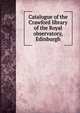 Catalogue of the Crawford library of the Royal observatory, Edinburgh, 