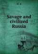 Savage and civilized Russia, W R 