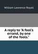 A reply to "A fool's errand, by one of the fools.", William Lawrence Royall 