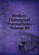 Medico-Chirurgical Transactions, Volume 89, 