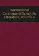 International Catalogue of Scientific Literature, Volume 4, 