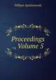Proceedings ., Volume 5, William Spottiswoode 