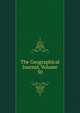 The Geographical Journal, Volume 30, 