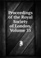 Proceedings of the Royal Society of London, Volume 35, 