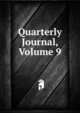 Quarterly Journal, Volume 9, 