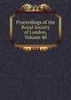 Proceedings of the Royal Society of London, Volume 40, 