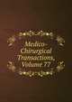 Medico-Chirurgical Transactions, Volume 77, 