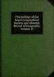 Proceedings of the Royal Geographical Society and Monthly Record of Geography, Volume 15, 