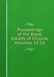 Proceedings of the Royal Society of Victoria, Volumes 13-14, 