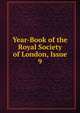 Year-Book of the Royal Society of London, Issue 9, 
