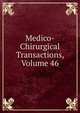 Medico-Chirurgical Transactions, Volume 46, 