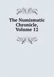 The Numismatic Chronicle, Volume 12, 