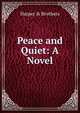 Peace and Quiet: A Novel, Harper &amp; Brothers 