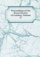 Proceedings of the Royal Society of London, Volume 27, 