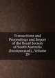 Transactions and Proceedings and Report of the Royal Society of South Australia (Incorporated)., Volume 29, 