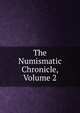 The Numismatic Chronicle, Volume 2, 