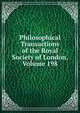 Philosophical Transactions of the Royal Society of London, Volume 198, 
