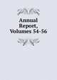 Annual Report, Volumes 54-56, 