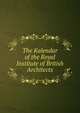 The Kalendar of the Royal Institute of British Architects, 