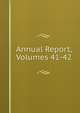 Annual Report, Volumes 41-42, 