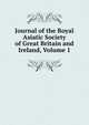 Journal of the Royal Asiatic Society of Great Britain and Ireland, Volume 1, 