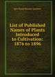 List of Published Names of Plants Introduced to Cultivation: 1876 to 1896, Kew Royal Botanic Gardens 