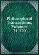 Philosophical Transactions, Volumes 71-120, 
