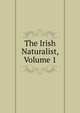 The Irish Naturalist, Volume 1, 