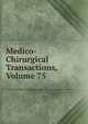 Medico-Chirurgical Transactions, Volume 75, 