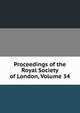 Proceedings of the Royal Society of London, Volume 34, 