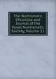 The Numismatic Chronicle and Journal of the Royal Numismatic Society, Volume 11, 
