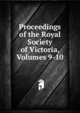 Proceedings of the Royal Society of Victoria, Volumes 9-10, 