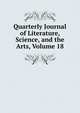 Quarterly Journal of Literature, Science, and the Arts, Volume 18, 
