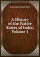 A History of the Native States of India, Volume 1, Surendra Nath Roy 