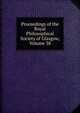 Proceedings of the Royal Philosophical Society of Glasgow, Volume 38, 