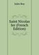 Saint Nicolas Ier (French Edition), Jules Roy 