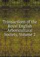 Transactions of the Royal English Arboricultural Society, Volume 2, 