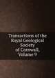 Transactions of the Royal Geological Society of Cornwall, Volume 9, 