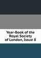Year-Book of the Royal Society of London, Issue 8, 