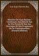 Histoire De Jean Racine: Contenant Des Details Sur Sa Vie Privee Et Sur Ses Ouvrages Et Des Fragments De Sa Correspondanc (French Edition), Just-Jean-Etienne Roy 