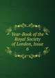 Year-Book of the Royal Society of London, Issue 6, 