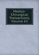 Medico-Chirurgical Transactions, Volume 63, 