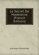 Le Secret De Madeleine (French Edition), Just-Jean-Etienne Roy 