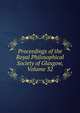 Proceedings of the Royal Philosophical Society of Glasgow, Volume 32, 