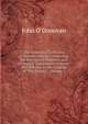 The Tribes and Territories of Ancient Ossory: Comprising the Portions of O'heerin's and O'dugan's Topographical Poems Which Relate to the Families of That District ., Volume 1, John O'Donovan 
