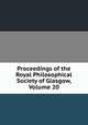 Proceedings of the Royal Philosophical Society of Glasgow, Volume 20, 