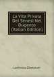 La Vita Privata Dei Senesi Nel Dugento (Italian Edition), Lodovico Zdekauer 